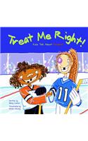 Treat Me Right!