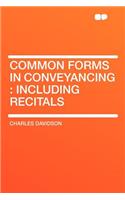 Common Forms in Conveyancing: Including Recitals