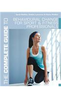 The Complete Guide to Behavioural Change for Sport and Fitness Professionals