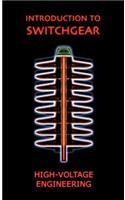 Introduction to Switchgear (High Voltage Engineering Series)