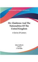 Mr. Gladstone And The Nationalities Of The United Kingdom