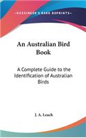 An Australian Bird Book: A Complete Guide to the Identification of Australian Birds(English)