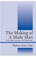 The Making of A Made Man: A True Story, my Story, the Whole Story(English)
