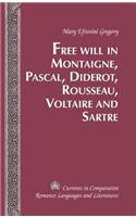 Free Will in Montaigne, Pascal, Diderot, Rousseau, Voltaire and Sartre