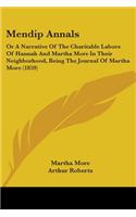 Mendip Annals: Or A Narrative Of The Charitable Labors Of Hannah And Martha More In Their Neighborhood, Being The Journal Of Martha More (1859)