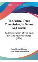 Federal Trade Commission, Its Nature And Powers