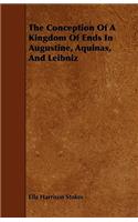 The Conception Of A Kingdom Of Ends In Augustine, Aquinas, And Leibniz