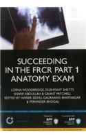 Succeeding in the Frcr Part 1 Anatomy Exam