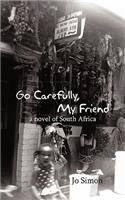 Go Carefully, My Friend