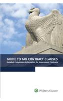 Guide to Far Contract Clauses: Detailed Compliance Information for Government Contracts, 2019 Edition