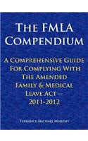 FMLA Compendium, A Comprehensive Guide For Complying With The Amended Family & Medical Leave Act 2011-2012