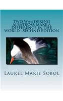 Two Wandering Albatross Make a Difference in the World Second Edition: (The Magic Albatrosses)