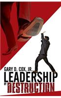 Leadership by Destruction