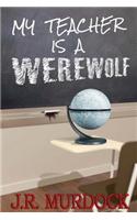 My Teacher Is a Werewolf