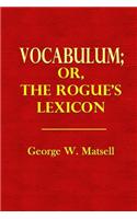 Vocabulum; Or the Rogue's Lexicon