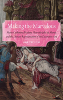 Making the Marvelous: Marie-Catherine d'Aulnoy, Henriette-Julie de Murat, and the Literary Representation of the Decorative Arts