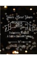 Your Best Year 2015: Productivity Workbook and Creative Business Planner