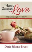 How to Succeed in Love: The Enticing Love Story
