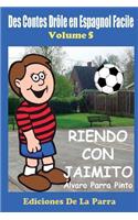 Des Contes Drôle en Espagnol Facile 5: Riendo con Jaimito