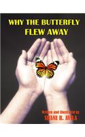 Why The Butterfly Flew Away