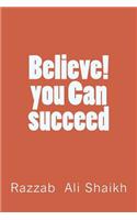 Believe! You Can Succeed