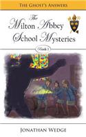 The Milton Abbey School Mysteries; Book 1: The Ghost's Answers