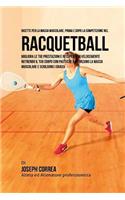 Ricette Per La Massa Muscolare, Prima E Dopo La Competizione Nel Racquetball: Migliora Le Tue Prestazioni E Recupera Piu Velocemente Nutrendo Il Tuo Corpo Con Pasti Che Rafforzano La Massa Muscolare E Sciolgono I Grassi(Italian)