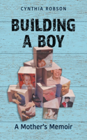 Building a Boy: A Mother's Memoir