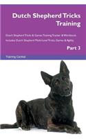 Dutch Shepherd Tricks Training Dutch Shepherd Tricks & Games Training Tracker & Workbook. Includes: Dutch Shepherd Multi-Level Tricks, Games & Agility. Part 3