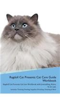 Ragdoll Cat Presents: Cat Care Guide Workbook Ragdoll Cat Presents Cat Care Workbook with Journalling, Notes, To Do List. Includes: Training, Feeding, Supplies, Breeding,