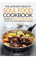 The Ultimate Healthy Soul Food Cookbook - Over 25 Soul Food Recipes: The Only Soul Food Cookbook You Need