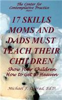 17 Skills Moms and Dads Must Teach their Children: Teach Your Children How to Get to Heaven