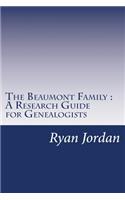 Beaumont Family A Research Guide for Genealogists