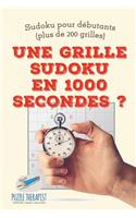 grille Sudoku en 1000 secondes ? Sudoku pour débutants (plus de 200 grilles)