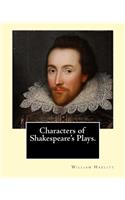 Characters of Shakespeare's Plays. By