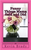 Funny Things Mama Said and Did