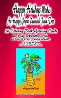 Happy Holidays Wishes My Happy Joyous Decorated Palm Tree 20 Coloring Book Greeting Cards Have Holiday Fun with Family & Friends For People of All Ages, Children and Adults by Artist Grace Divine (For Fun & Entertainment Purposes Only)