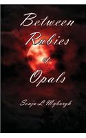 Between Rubies and Opals