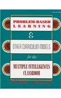 Problem-Based Learning & Other Curriculum Models for the Multiple Intelligences Classroom