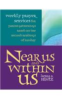 Near Us and within Us