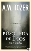 Búsqueda de Dios Por El Hombre: Una Profunda Antesala de Tozer Al Exitoso Lib Ro / God's Pursuit of Man: Tozer's Profound Prequel to the Pursuit of God
