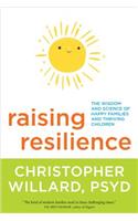 Raising Resilience: The Wisdom and Science of Happy Families and Thriving Children