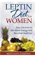 Leptin Diet for Women: Easy Solution to Get More Energy and Become Healthier(English)