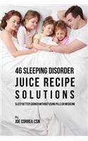 46 Sleeping Disorder Juice Recipe Solutions: Sleep Better Sooner without Using Pills or Medicine