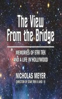 View from the Bridge: Memories of Star Trek and a Life in Hollywood