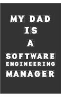 My Dad Is a Software engineering manager: Lined Notebook / Journal Gift, 120 Pages, 6x9, Soft Cover, Matte Finish