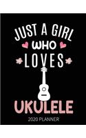 Just A Girl Who Loves Ukulele 2020 Planner: Ukulele Player Weekly Planner Includes Daily Planner & Monthly Overview - Personal Organizer With 2020 Calendar