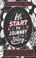 Let's Start The Journey Today: IBS Tracker & Diary: 3 Month Daily Diary with trackers for foods, triggers and intolerances helps to Improve IBS, Crohn's, Celiac and Other Digestiv