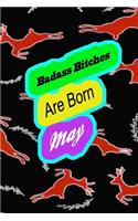 Badass Bitches Are Born In May