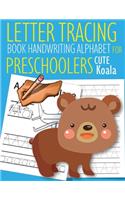 Letter Tracing Book Handwriting Alphabet for Preschoolers Cute Koala: Letter Tracing Book -Practice for Kids - Ages 3+ - Alphabet Writing Practice - Handwriting Workbook - Kindergarten - toddler - Cute Koala
